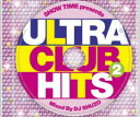 【バーゲンセール】【中古】CD▼SHOW TIME presents ULTRA CLUB HITS 2 Mixed By DJ SHUZO ショウ・タイム・プ...