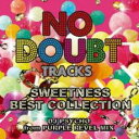 【バーゲンセール】【中古】CD▼NO DOUBT TRACKS SWEETNESS BEST COLLECTION DJ PSYCHO from PURPLE REVEL MIX レンタル落ち