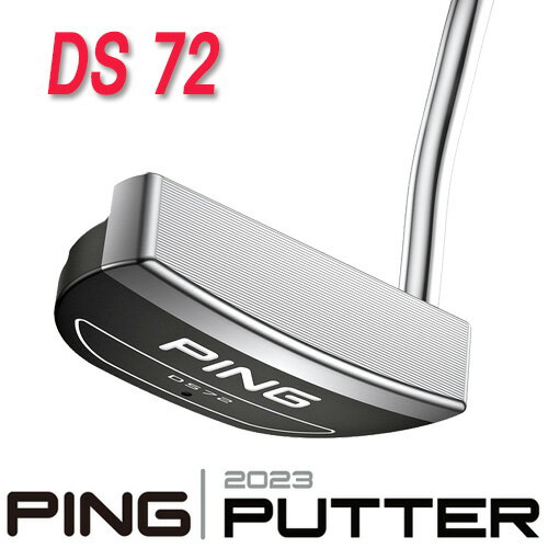 【PING 2023 PUTTER カスタムモデル】DS72 ディーエス72右用左用 ミッドマレットピン 2023 パターPING公認フィッター店フェース・バランスPING PUTTER専用ヘッドカバーping ゴルフクラブ 日本正規品 【ゴルフ】