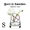 kG Born in Sweden XtBAEx[XiSj XeX/Rbp[/S[h Sphere Vase ԕr  lC