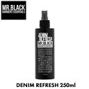 MR.BLACK ミスター ブラック ケア用品 デニム リフレッシュ 250ml DENIM REFRESH 250ml デニム用 消臭 ジーンズ garment essentials 液体 香料 消臭剤 リフレッシュミスト スプレー  