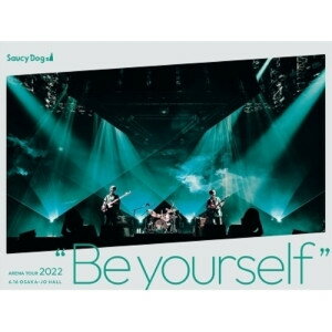BD / Saucy Dog / Saucy Dog ARENA TOUR 2022 ”Be yourself” 2022.6.16 大阪城ホール(Blu-ray) / AZXS-..