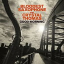 ★CD / BLOODEST SAXOPHONE feat.CRYSTAL THOMAS / GOOD MORNING / STREC-6