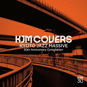 CD / KYOTO JAZZ MASSIVE / KJM COVERS KYOTO JAZZ MASSIVE 30th Anniversary Compila...