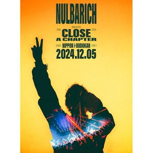 BD / NULBARICH / CLOSE A CHAPTER at NIPPON BUDOKAN(Blu-ray) / VIXL-488
