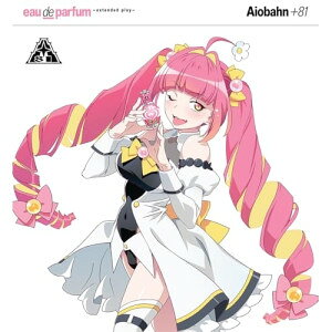 CD / Aiobahn +81 / eau de parfum 〜extended play〜 (通常盤) / AVCD-63845