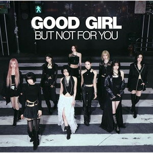 CD / NiziU / GOOD GIRL BUT NOT FOR YOU (初回生産限定盤B) / ESCL-6233
