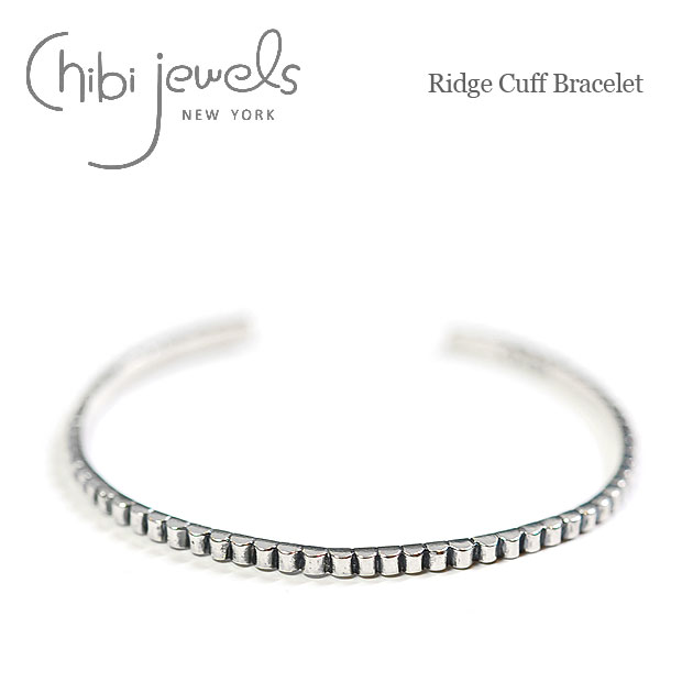 【再入荷】≪chibi jewels≫ チビジュエルズ シルバー アンティーク加工 華奢 C型 バングル Ridge Cuff Braclet (Silver)...