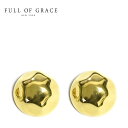 【再入荷】【全品対象500円OFFクーポン配布中】≪FULL OF GRACE≫ フルオブグレイス ドーム 半球体 ハンマード スタッズ ピアス Dome Earrings (Gold) レディース ギフト ラッピング