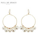 ≪FULL OF GRACE≫ フルオブグレイス 真珠 パール フリンジ サークル ピアス Pearl Drop Fringe Earrings (Gold) レディース ギフト ラッピング